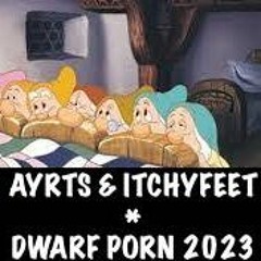 Ayrts - Dwarf Porn - Feat Itchyfeet -