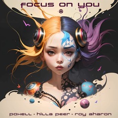 Poxell Ft. Hilla Peer&Roy Aharon - Focus On You >> Out Now >> Blue Tunes