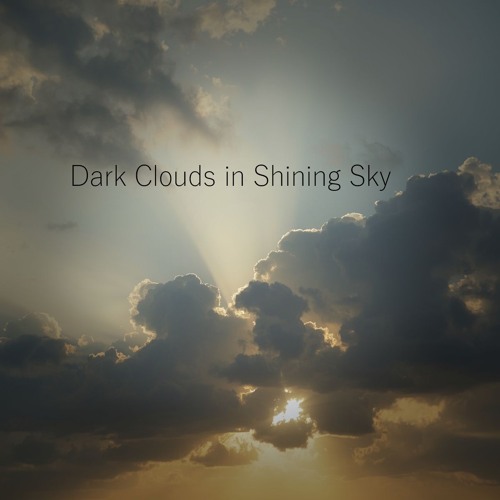 Dark Clouds in the Shining Sky