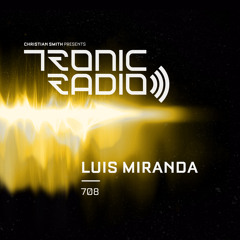 Tronic Podcast 708 with Luis Miranda