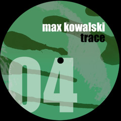 Max Kowalski - Trace [FREE DOWNLOAD]