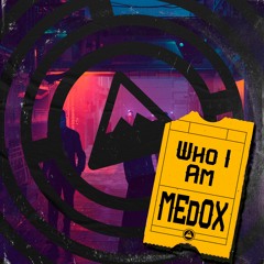 MEdOX - Who I Am [FREE DOWNLOAD]