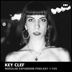 MODULAR EXPANSION PODCAST #155 | KEY CLEF