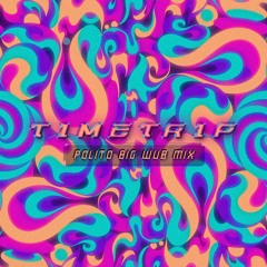 03 Timetrip (Polito Big Wub Mix)