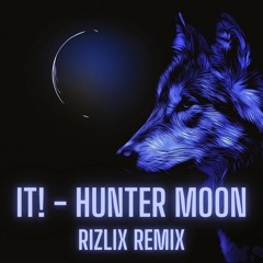It! - Hunter Moon (RiZLiX Remix)