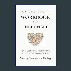 ebook read [pdf] ⚡ Workbook for Fight Right ( how to fight right ): A practical guide to ( Julie S