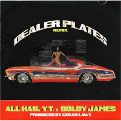 All Hail Y.T. - Dealer Plates Remix (feat. Boldy James)