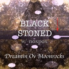 Black Stoned w/ noxpox - Dreamin Ov Moonrocks