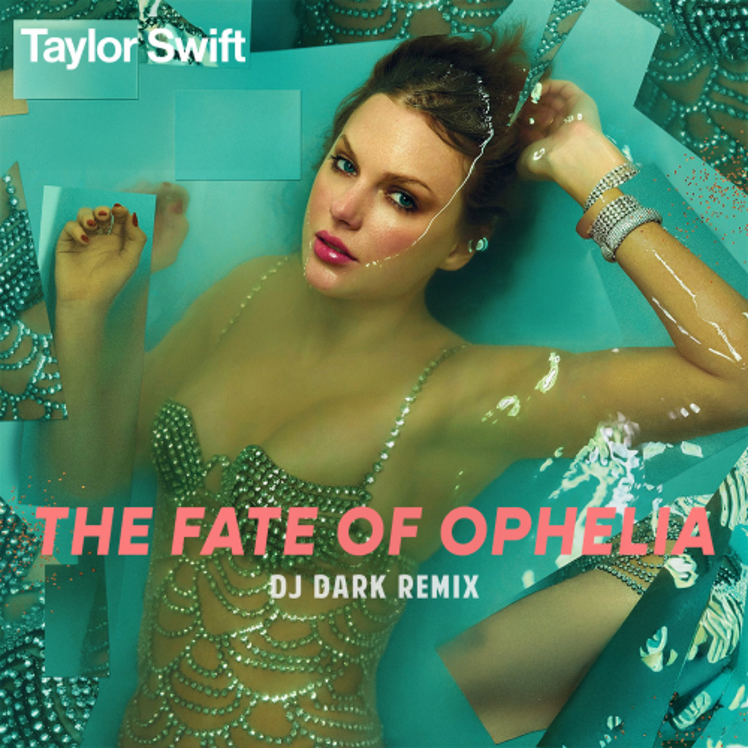 Stream Taylor Swift - The Fate of Ophelia (Dj Dark Remix) by Dj