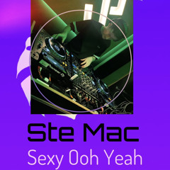 Ste Mac (Sexy Ohh Yeah)