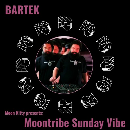 Bartek @Moon Kitty presents Moontribe Sunday Vibe Streaming Edition