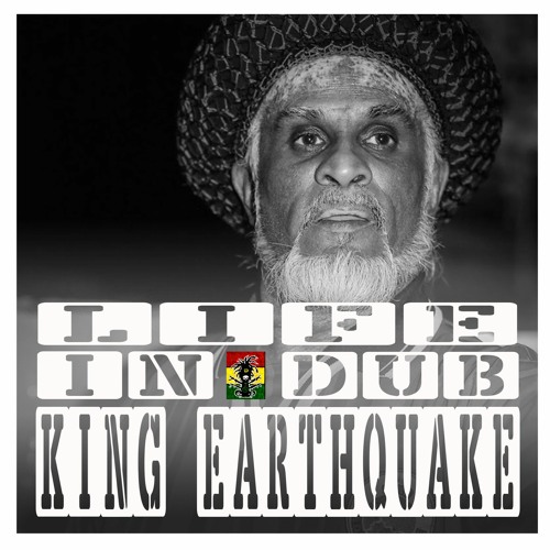LIFE IN DUB PODCAST #7 KING EARTHQUAKE hosted by Steve Vibronics