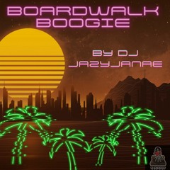Boogie Boardwalk- By DJ JazyJanae