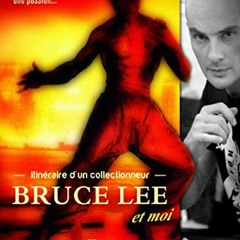 $PDF$/READ/DOWNLOAD Itinéraire d'un collectionneur : Bruce Lee et moi: ( Édition 2 Noir et Blanc )