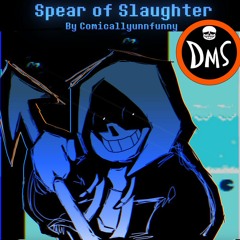 Spear Of Slaughter(DustTale maniacal showdown)