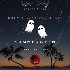 Drew & Luna ft. Fenley - Summerween (Deep Chill Mix)