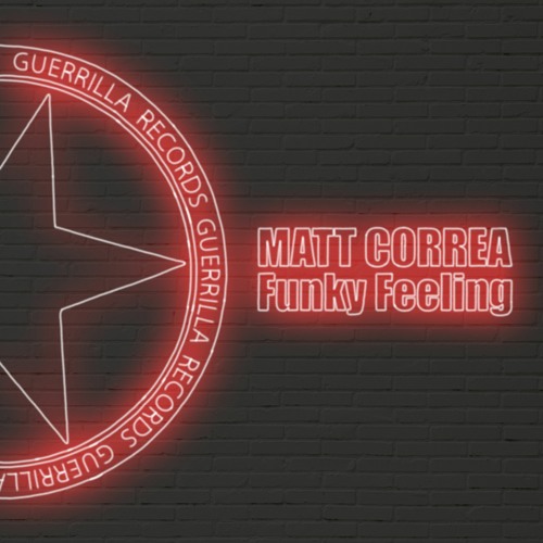 CF Premiere: Matt Correa - Funky Feeling [Guerrilla Records]