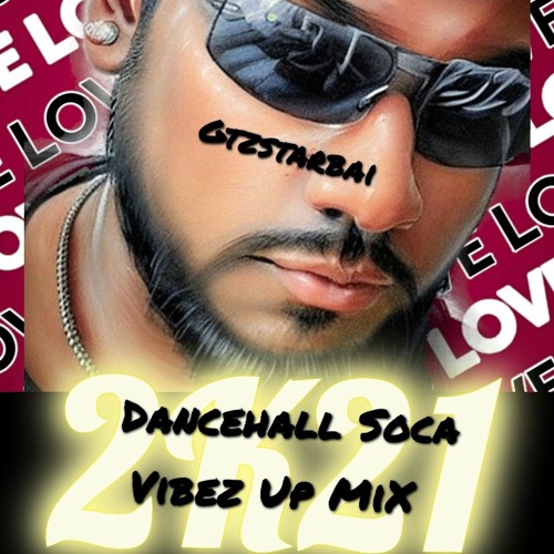 Dancehall Soca 2k21 ViBEZ up MiX Gtzstarbai