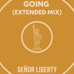 Going - Señor Liberty - Extended Mix