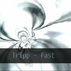 tripp - Fast (prod by Mikey)