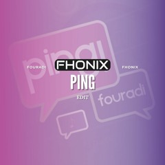 Fouradi - Ping (Fhonix Edit)