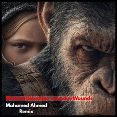 Michael Giacchino - Exodus Wounds (Mohamed Ahmed Remix)