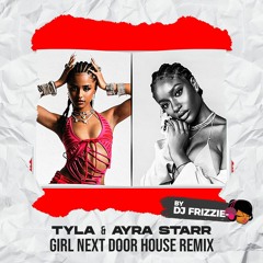 Tyla & Ayra Starr - Girl Next Door House Remix
