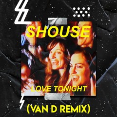 Shouse - Love Tonight (VAN D Remix)