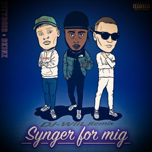 Citybois & Skinz - Synger For Mig  -  DJ-WIIL Remix