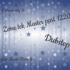 Zone Tek Master Part 1220 Dubsteb Dj's Masterdaddy K