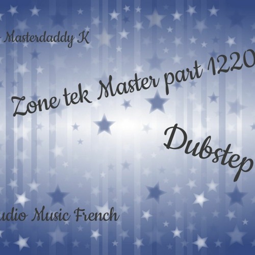 Zone Tek Master Part 1220 Dubsteb Dj's Masterdaddy K