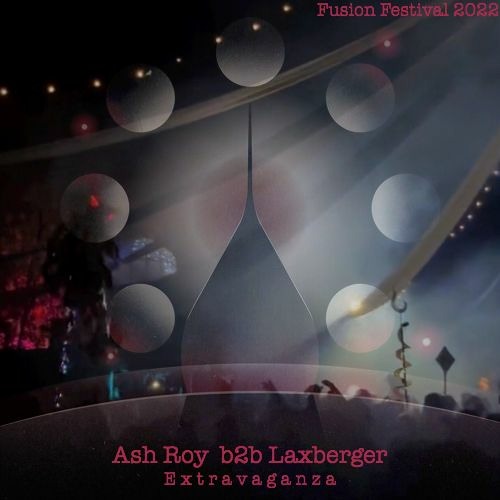 Ash Roy b2b Laxberger @ Fusion Festival 2022 / Extravaganza [Sunday 0-2]