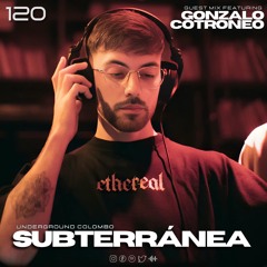 Subterránea Podcast - Gonzalo Cotroneo | EP #120