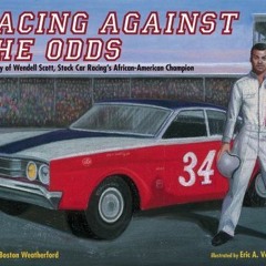 [VIEW] [PDF EBOOK EPUB KINDLE] Racing Against the Odds: The Story of Wendell Scott, Stock Car Racing