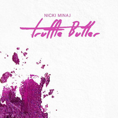 Nicki Minaj - Truffle Butter (TaylorTime Tech House Remix) 128