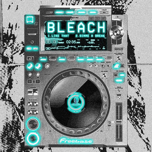 BLEACH - LIKE THAT (FREE DL)