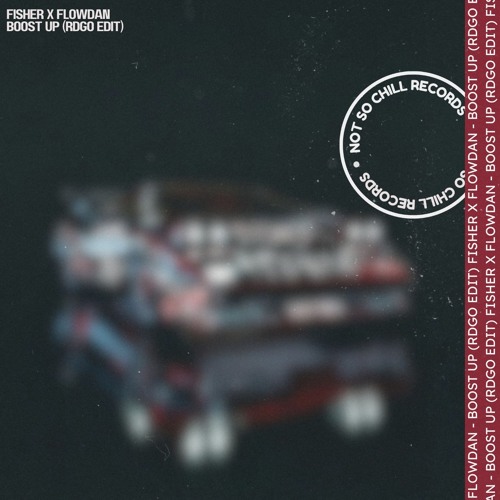 FISHER X Flowdan - Boost Up (RDGO Edit)