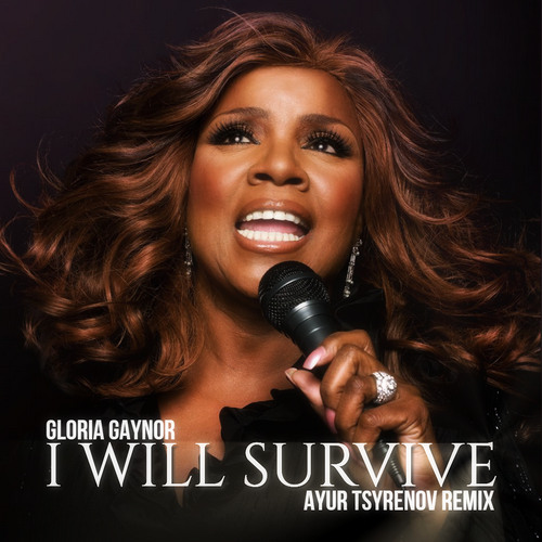 Stream Gloria Gaynor - I Will Survive (Ayur Tsyrenov Remix) by HC1-RADIO |  Listen online for free on SoundCloud