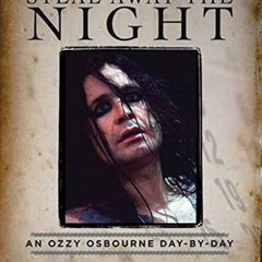 [Get] EBOOK 📂 Steal Away the Night: An Ozzy Osbourne Day-by-Day by  Martin Popoff EP