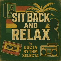Sit Back and Relax by Docta Rythm Selecta (2025)