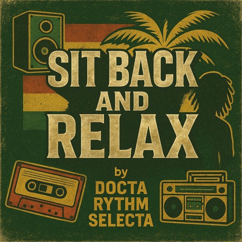 Sit Back and Relax by Docta Rythm Selecta (2025)