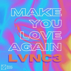 LVNC3 - Make You Love Again (Musical Freedom Submission)