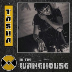 Warehouse Manifesto presents: TASHA In The Warehouse