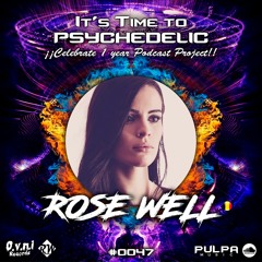 It's Time to Psychedelic #0047 by ROSE WELL (BEL) [138 - 200 BPM]