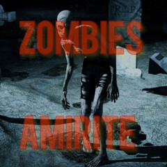 Zombies Amirite (the revenge)