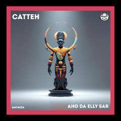Catteh - Aho Da Elly Sar (Original Mix)[KMT Records]