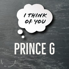 Prince G - I Think of You (Prod. By TheRealAge)