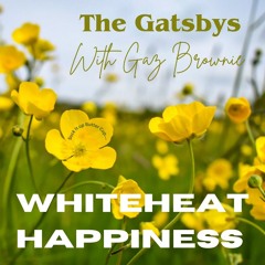 Whiteheat Happiness  ft. GAZ BROWNIE