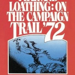 $ Fear and Loathing on the Campaign Trail '72 BY: Hunter S. Thompson +Read-Full(