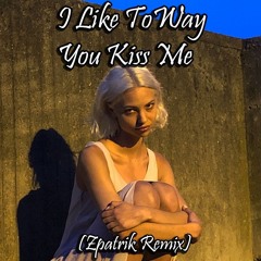 Artemas - I Like The Way You Kiss Me (Zpatrik bootleg remix)